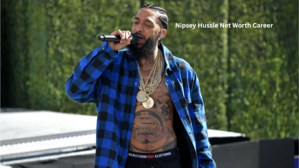 Nipsey Hussle Net Worth Career