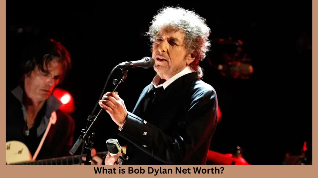 What is Bob Dylan Net Worth?