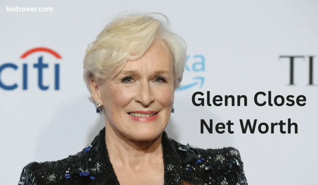 Glenn Close Net Worth