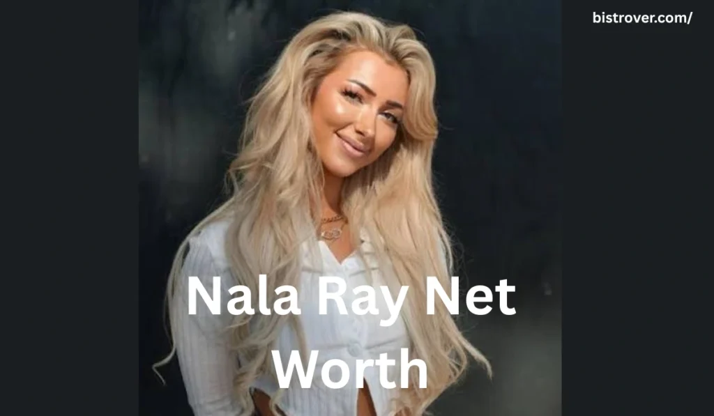 Nala Ray Net Worth