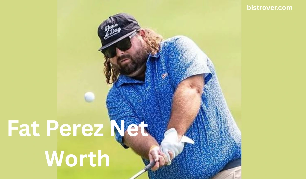 Fat Perez Net Worth
